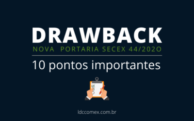 Dez pontos importantes sobre o Drawback e a nova Portaria SECEX 44/2020